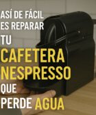 cafetera nespresso que pierde agua