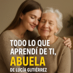 Todo lo que aprendí de ti, abuela