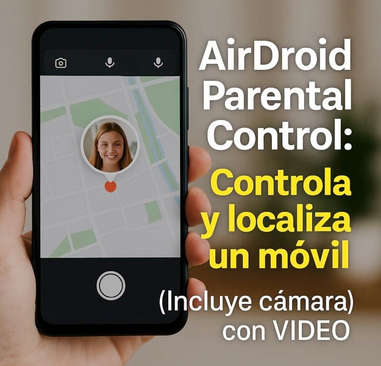 AirDroid Parental Control: controla y localiza un m&oacute;vil (incluye c&aacute;mara) con video