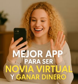 Mejor app para ser novia virtual y ganar dinero