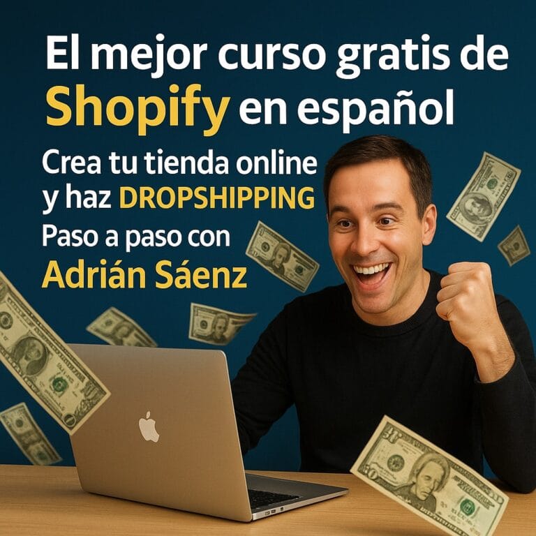 El mejor curso Shopify gratis en espa&ntilde;ol: crea tu tienda online y haz dropshipping paso a paso con Adri&aacute;n S&aacute;enz