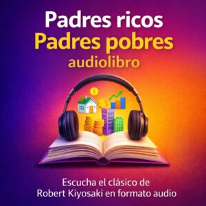 padres ricos padres pobres audiolibro